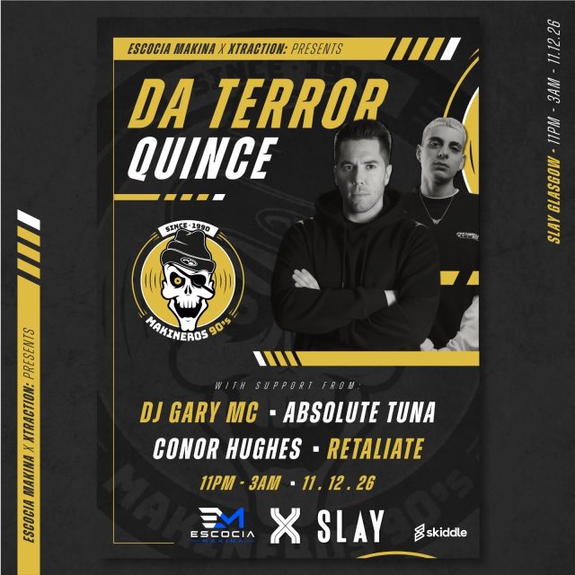 Escocia Makina + Xtraction Presents : DA TERROR & QUINCE