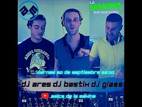 Dj Bastix-Dj Ares -Dj Glass - Amics de la Makina T2