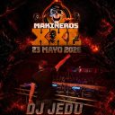 DJ JEDU-MAKINEROS XXL (FABRIK 23/5/2026)