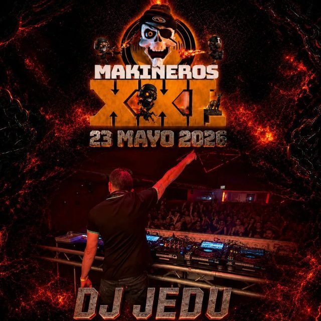 DJ JEDU-MAKINEROS XXL (FABRIK 23/5/2026)