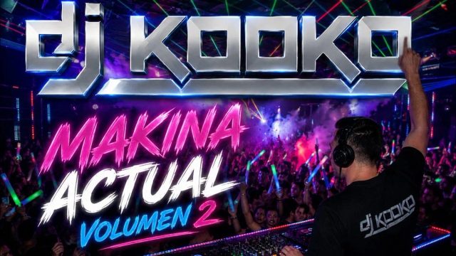 MAKINA ACTUAL | DJ KOOKO 🎧| Volumen 2. | Sesión de Novedades 100% MÚSICA MAKINA ((+ Tracklist))