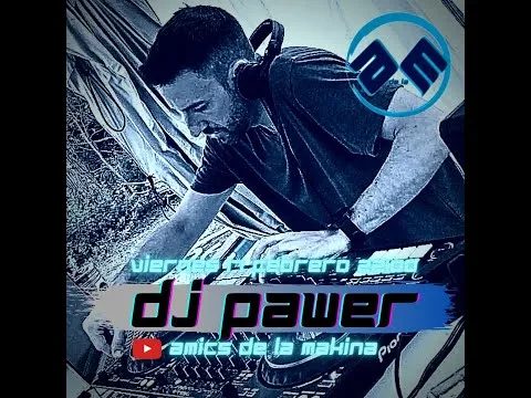 Dj Pawer - Amics de la Makina T2