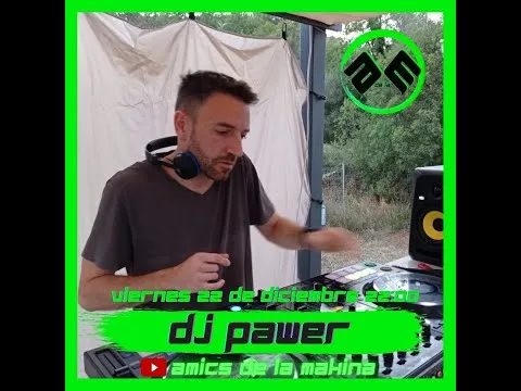 Dj Pawer - ESPECIAL CUMPLEAÑOS - Amics de la Makina T3