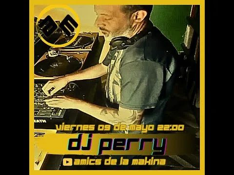 DJ PERRY AMICS DE LA MAKINA T4