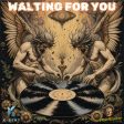 Walting for you