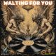 Walting for you