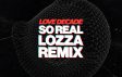 So Real (Lozza Remix)