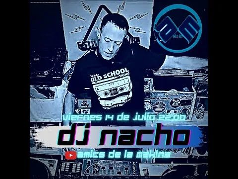 Dj Nacho - Set "Esto se Mueve"- Amics de la Makina T2