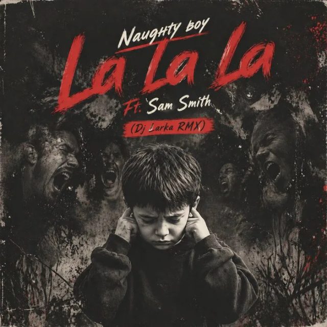 La la la Ft. Sam Smith (DJ Larka RMX)