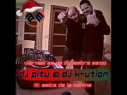 Dj Pitu & Dj K-ution - Amics de la Makina Christmas Special
