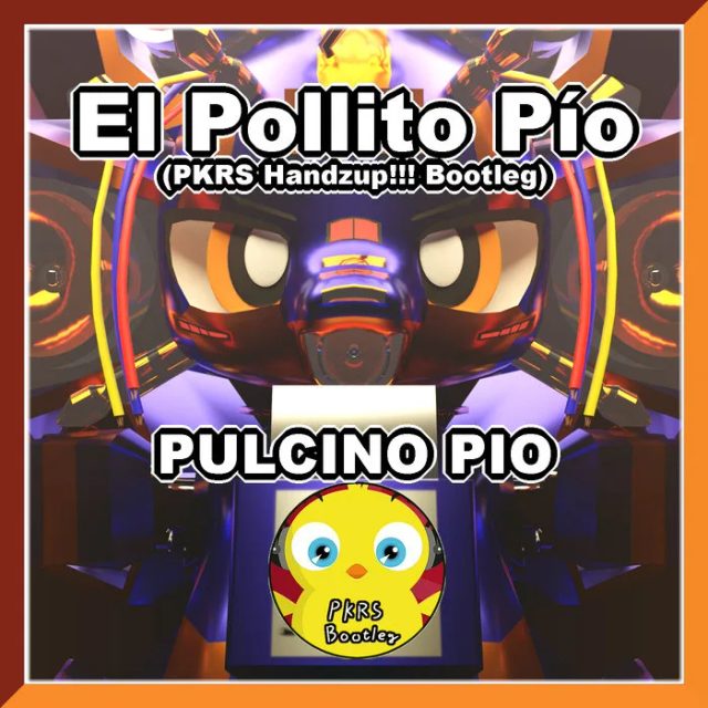 El Pollito Pío (PKRS Handzup!!! Bootleg) PULCINO PIO