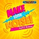 Make Some Noise