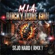 M.I.A. Bucky done gun (Sejo Hard RMX)