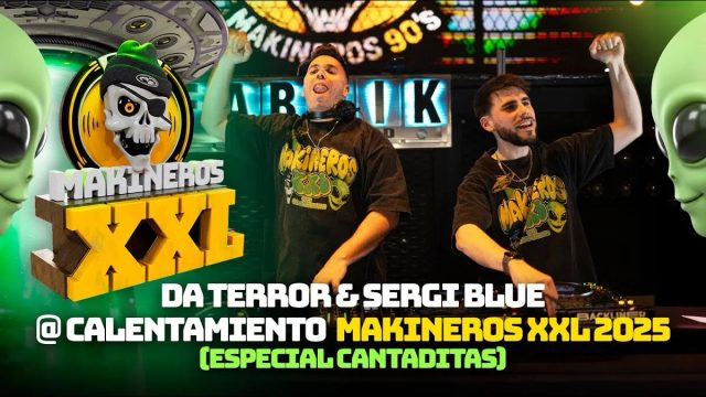 DA TERROR & SERGI BLUE @ MAKINEROS XXL 2025 CALENTAMIENTO ESPECIAL CANTADITAS