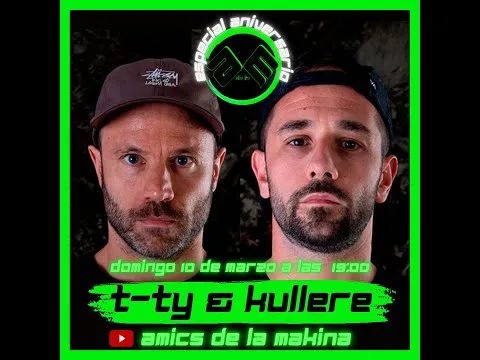 T-ty & Kulleré - Especial 2o Aniversario Amics de la Makina