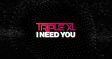 I Need You
