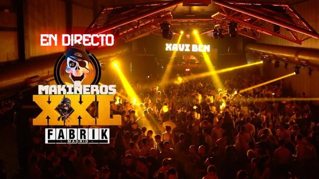 Xavi BCN live MAKINEROS 90's XXL // FABRIK (Madrid)